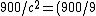 900/c^2=(900/9)*10^{-16}=10^{-14}